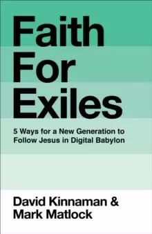 Image of Faith for Exiles : 5 Proven Ways to Help a New Generation Follow Jesus and Thrive in Digital Babylon
