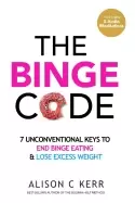 Image of binge code 7 unconventional keys to end binge eating and lose excess weight