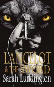 Image of Lancelot and the Sword by Sarah Luddington Paperback