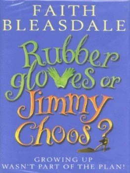 Image of Rubber Gloves or Jimmy Choos by Faith Bleasdale Hardback