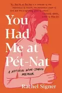 Image of you had me at pet nat a natural wine soaked memoir