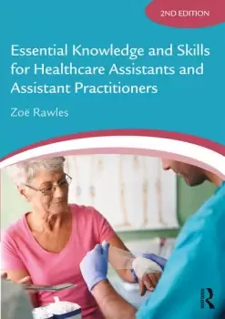 Image of Essential Knowledge and Skills for Healthcare Assistants and Assistant Practitioners