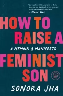Image of How to Raise a Feminist Son : A Memoir & Manifesto