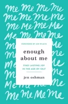 Image of Enough about Me : Find Lasting Joy in the Age of Self