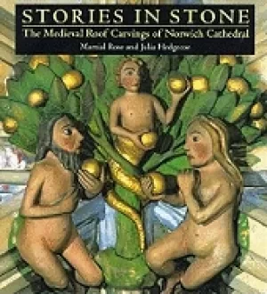 Image of stories in stone the medieval roof carvings of norwich cathedral