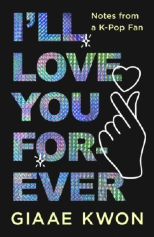Image of I'll Love You Forever. Hardback. By Giaae Kwon Books