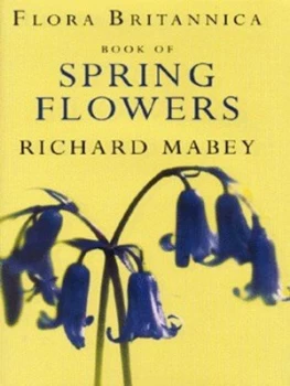 Image of Flora Britannica Book of Spring Flowers by Richard Mabey and Bob Gibbons and Gareth Lovett Jones Hardback