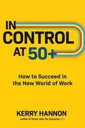 Image of in control at 50 how to succeed in the new world of work