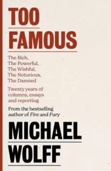 Image of Too famous - Michael Wolff - Hardback - Used