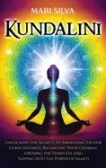 Image of kundalini unlocking the secrets to awakening higher consciousness balancing
