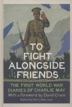 Image of To Fight Alongside Friends by Gerry Harrison Hardback