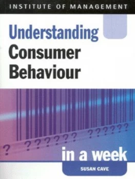 Image of Understanding Consumer Behaviour in a Week by Sue Cave Paperback