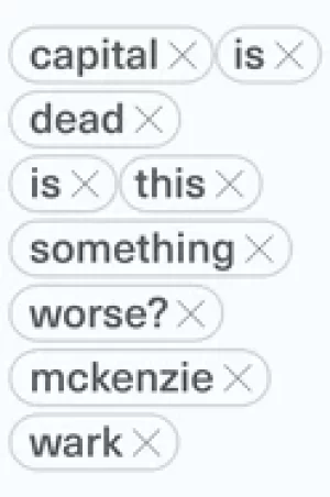 Image of capital is dead is this something worse