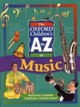 Image of The Oxford Childrens a to Z of Music by Humphrey Carpenter and Paul Keene and Christine Wood Paperback