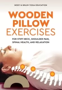 Image of Wooden Pillow Exercises : For Stiff Neck, Shoulder Pain, Spinal Health, and Relaxation