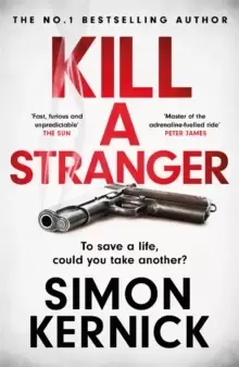 Image of Kill A Stranger : To save a life, could you take another? A gripping thriller from the Sunday Times bestseller