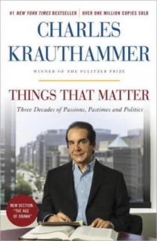 Image of Things That Matter by Charles Krauthammer Book