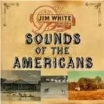 image of Jim White - Sounds Of The Americans (Music CD)