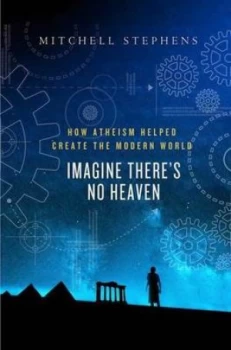 Image of Imagine Theres No Heaven by Mitchell Stephens Hardback