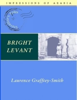 Image of Bright Levant by Laurence Grafftey-Smith Book