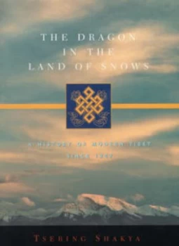 Image of The Dragon in the Land of Snows by Tsering Shakya Hardback