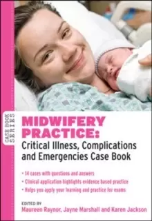 Image of Midwifery Practice: Critical Illness, Complications and Emergencies Case Book