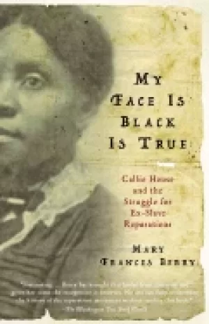 Image of my face is Black is true callie house and the struggle for ex slave reparat