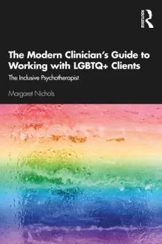 Image of The Modern Clinicians Guide to Working with LGBTQ+ ClientsThe Inclusive Psychotherapist