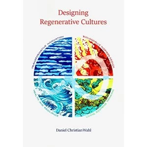 Image of Designing Regenerative Cultures by Daniel Christian Wahl (Paperback, 2016)