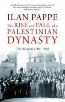 Image of The Rise and Fall of a Palestinian Dynasty by Ilan Papp Book