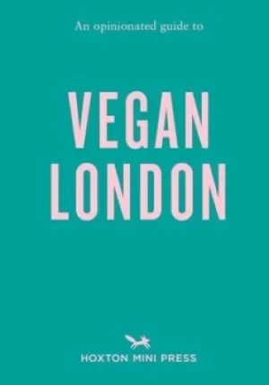 Image of An opinionated guide to vegan London by