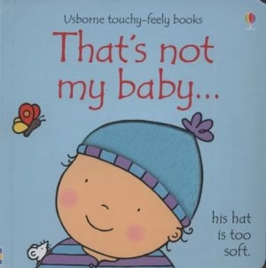 Image of Thats Not My Baby-- His Hat Is Too Soft by Fiona Watt and Rachel Wells Hardback