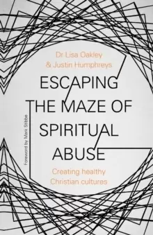 Image of Escaping the Maze of Spiritual Abuse : Creating Healthy Christian Cultures