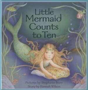 Image of Little Mermaid Counts to Ten by Hannah Wilson and Stephanie Boey Hardback