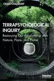 Image of Terrapsychological Inquiry Restorying Our Relationship with Nature Place and Planet