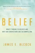 Image of belief what it means to believe and why our convictions are so compelling
