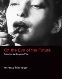 Image of On the Eve of the Future : Selected Writings on Film