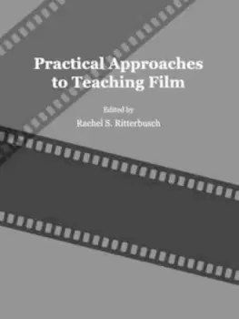 Image of Practical approaches to teaching film by Rachel S Ritterbusch