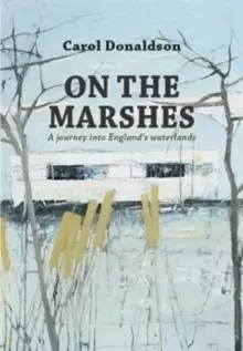 Image of On the Marshes : A journey into England's waterlands