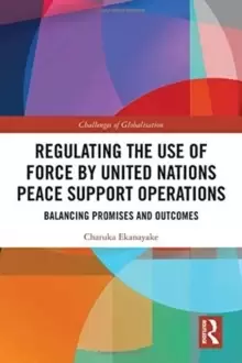Image of Regulating the Use of Force by United Nations Peace Support Operations : Balancing Promises and Outcomes