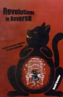 Image of Revolutions In Reverse: Essays On Politics, Violence, Art, And Imagination