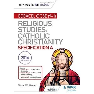 Image of My Revision Notes Edexcel Religious Studies for GCSE (9-1): Catholic Christianity (Specification A): Faith and Practice in...