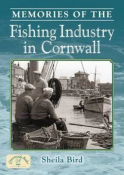 Image of Memories of the Cornish Fishing Industry by Sheila Bird Paperback