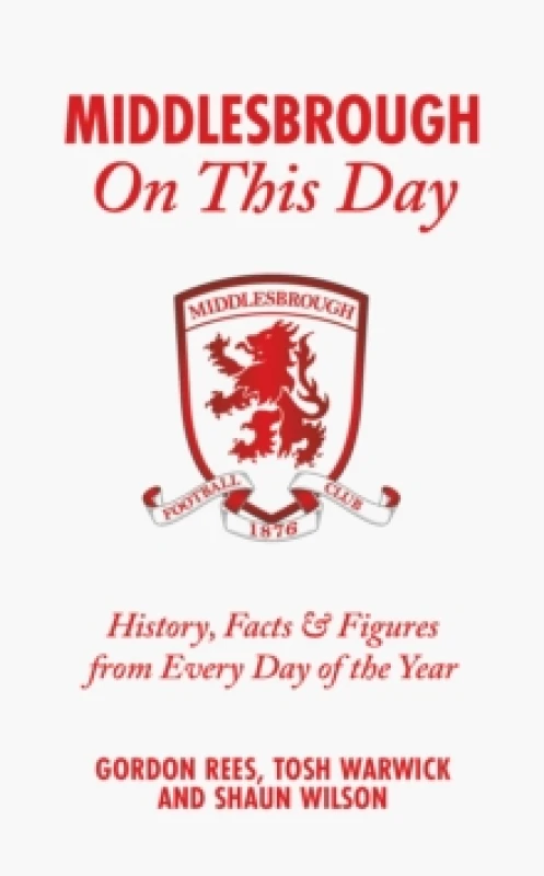 Image of Middlesbrough On This Day : History, Facts & Figures from Every Day of the Year Hardback
