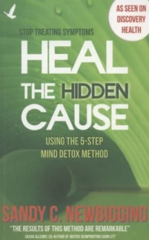 Image of Heal the Hidden Cause by Sandy C Newbigging Paperback
