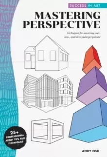 Image of Success in Art: Mastering Perspective : Techniques for mastering one-, two-, and three-point perspective - 25+ Professional Artist Tips and Techniques