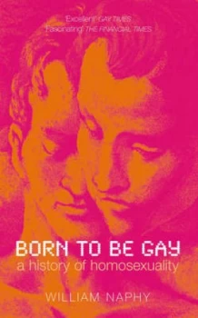 Image of Born to Be Gay by William Naphy Book