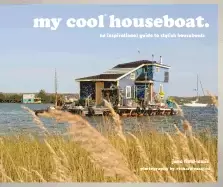 Image of my cool houseboat an inspirational guide to stylish houseboats