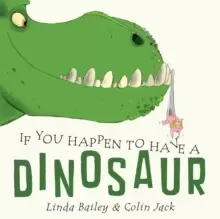 Image of If You Happen To Have A Dinosaur