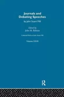Image of Collected Works of John Stuart Mill : XXVII. Journals and Debating Speeches Vol B